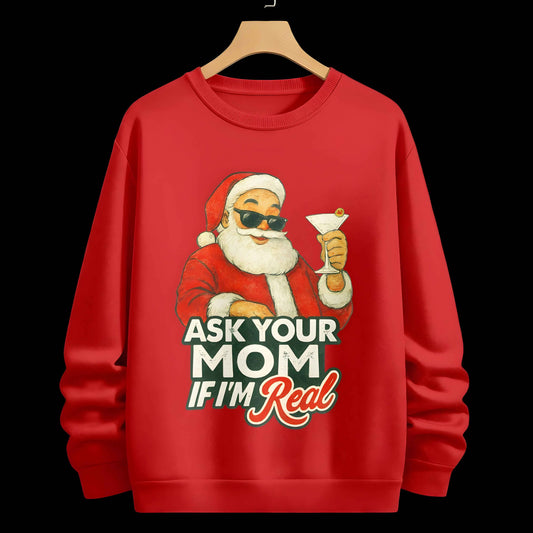 Ask Your Mom If I’m Real – Santa Sweatshirt